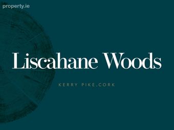 3 Bed Semi Detached, Liscahane Woods, Kerry Pike, Cork, Kerry Pike, Co. Cork