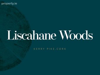 Liscahane Woods, Liscahane Woods, Kerry Pike, Cork, Kerry Pike, Co. Cork